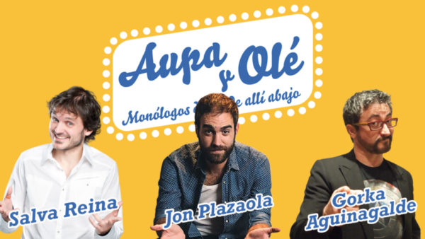 Los cómicos de ‘Allí Abajo’, Jon Plazaola, Salva Reina y Gorka Aguinagalde presentan en Estella-Lizarra ‘Monólogos de Aúpa y Olé’