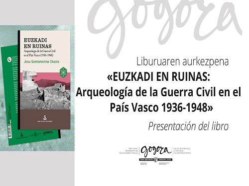 Presentación del libro 'Euzkadi en ruinas. Arqueología de la Guerra Civil en el País Vasco (1936-1948)' de Josu Santamarina